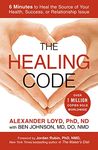 The Healing Code: 6 Minutes to Heal the Source of Your Health, Success, or Relationship Issue