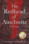 The Redhead of Auschwitz: A True St