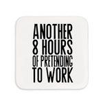 Manta Makes Work office gifts - joke coaster, funny secret santa gifts for women or men, novelty brthday or christmas gift for colleague, small gift (8 hours pretending to work)