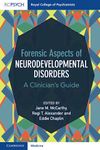 Forensic Aspects of Neurodevelopmental Disorders: A Clinician's Guide