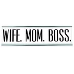 Wife Mom Boss - Desk Sign, 8 inch x 2 inch, White