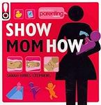 Show Mom How (Parenting Magazine): 