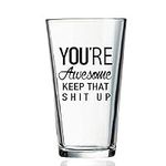 Beer Glass, You're Awesome Keep Tha