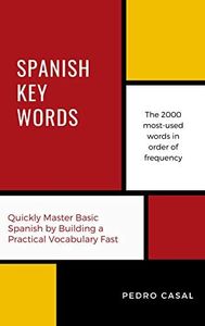 Spanish Key Words: The Basic 2000 Word Vocabulary Arranged by Frequency. Learn Spanish Quickly and Easily. (Oleander Key Words)