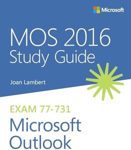 MOS 2016 Study Guide Microsoft Outlook (MOS Study Guide)