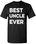 Best Uncle Ever T-Shirt Funny Sarcastic Cute Joke Gifts T Shirt for Men Uncle, Black, XL