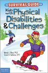 The Survival Guide for Kids with Physical Disabilities and Challenges