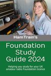 HamTrain Foundation Study Guide 2024: Helping you study for your UK amateur radio Foundation licence