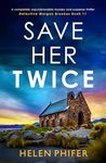 Save Her Twice: A completely unputdownable mystery and suspense thriller (Detective Morgan Brookes Book 11)