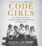 Code Girls: The Untold Story of the American Women Code Breakers of World War II