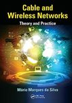 Cable and Wireless Networks: Theory and Practice