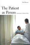 The Patient as Person: Explorations in Medical Ethics, Second Edition