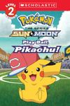 Play Ball, Pikachu! (Pokémon: Scholastic Reader, Level 2)