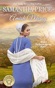 Amish Mercy: Amish Romance (The Amish Bonnet Sisters Book 1)