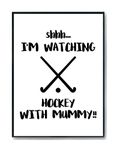 Hippowarehouse Shhh. I'm Watching Hockey With Mummy!! - Field Hockey Printed Poster A2 Wall Art Design Classroom Room Gym Office DÃƒ©cor