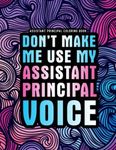 Assistant Principal Coloring Book: A Hilarious & Funny Assistant Principal Appreciation Gift for Women & Men