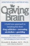 The Craving Brain: A bold new approach to breaking free from *drug addiction *overeating *alcoholism *gambling