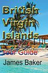 British Virgin Islands: Tour Guide