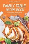 Family Table Recipe book: Easy and 