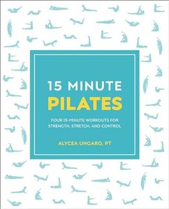 15-Minute Pilates: Four 15-Minute Workouts for Strength, Stretch, and Control