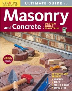 Ultimate Guide: Masonry & Concrete, 3rd edition: Design, Build, Maintain (Home Improvement)