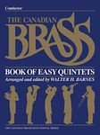 The Canadian Brass Book of Easy Quintets with Discussion and Techniques: Conductor (Canadian Brass Educational)