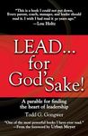 Lead . . . for God's Sake!: A Parable for Finding the Heart of Leadership