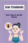 Acne Treatments: Find A Way To Get 