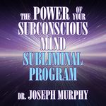 The Power of Your Subconscious Mind Subliminal Program