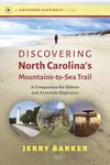 Discovering North Carolina's Mountains-to-Sea Trail: A Companion for Hikers and Armchair Explorers (Southern Gateways Guides)