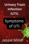 Urinary Tract Infection: Symptoms o