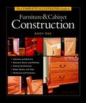 Complete Illustrated Guide to Furniture & Cabinet Construction, The