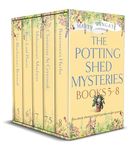 THE POTTING SHED MYSTERIES BOOKS 5–8 five utterly charming English garden murder mysteries (Cozy Crime and Murder Box Sets)