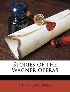 Stories of the Wagner operas