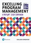 Excelling Program Management | A PMI PgMP Study Companion | Aligned with PMI The Standard for Program Management | 1st Edition | - Pearson