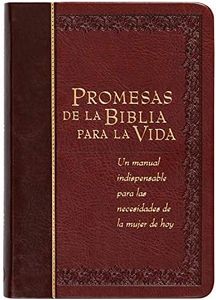 Promesas de la Biblia Para La Vida: Un Manual Indispensable Para Cada Una de Sus Necesidades: Un manual indispensable para las necesidades de la mujer ... Handbook for Your Every Need (Bible Promises)