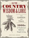 Old-Time Country Wisdom and Lore for Garden and Trail: 1,000s of Traditional Skills for Simple Living