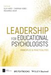 Leadership for Educational Psychologists: Principles and Practicalities: Principles and Practicalities (BPS Textbooks in Psychology)