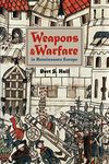 Weapons and Warfare in Renaissance Europe: Gunpowder, Technology, and Tactics: 22 (Johns Hopkins Studies in the History of Technology)