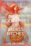 Brief Biographies of Badass Bitches