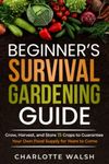 Beginner's Survival Gardening Guide