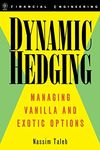 Dynamic Hedging: Managing Vanilla and Exotic Options