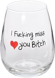 Best Friends Long Distance Friendship I Fucking Miss You Bitch Stemless Wine Glass - Large 17oz (One Glass)