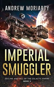 Imperial Smuggler: Decline and Fall of the Galactic Empire Book 2