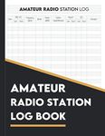 Amateur Ham Radio Station Log Book: For Ham Radio Operators to Track All Communications