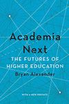 Academia Next: The Futures of Higher Education