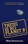 There Is No Planet B: A Handbook fo