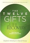 The Twelve Gifts of Life Recovery: 