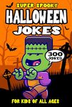 Halloween Joke Book for Kids: 300 Super Spooky Halloween Riddles for Kids (Biggest Joke Books for Kids)