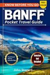 Know Before You Go Banff Pocket Travel Guide: Your Trusted Companion to this Town's Natural Wonders